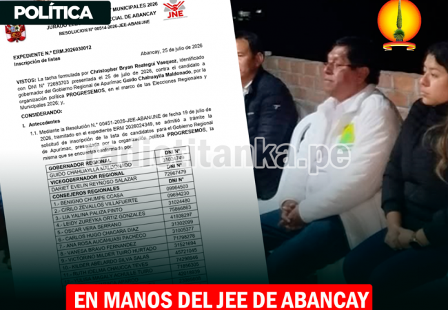 JEE DE ABANCAY ADMITE TACHA CONTRA GUIDO CHAHUAYLLA Y PONE EN RIESGO SU CANDIDATURA REGIONAL